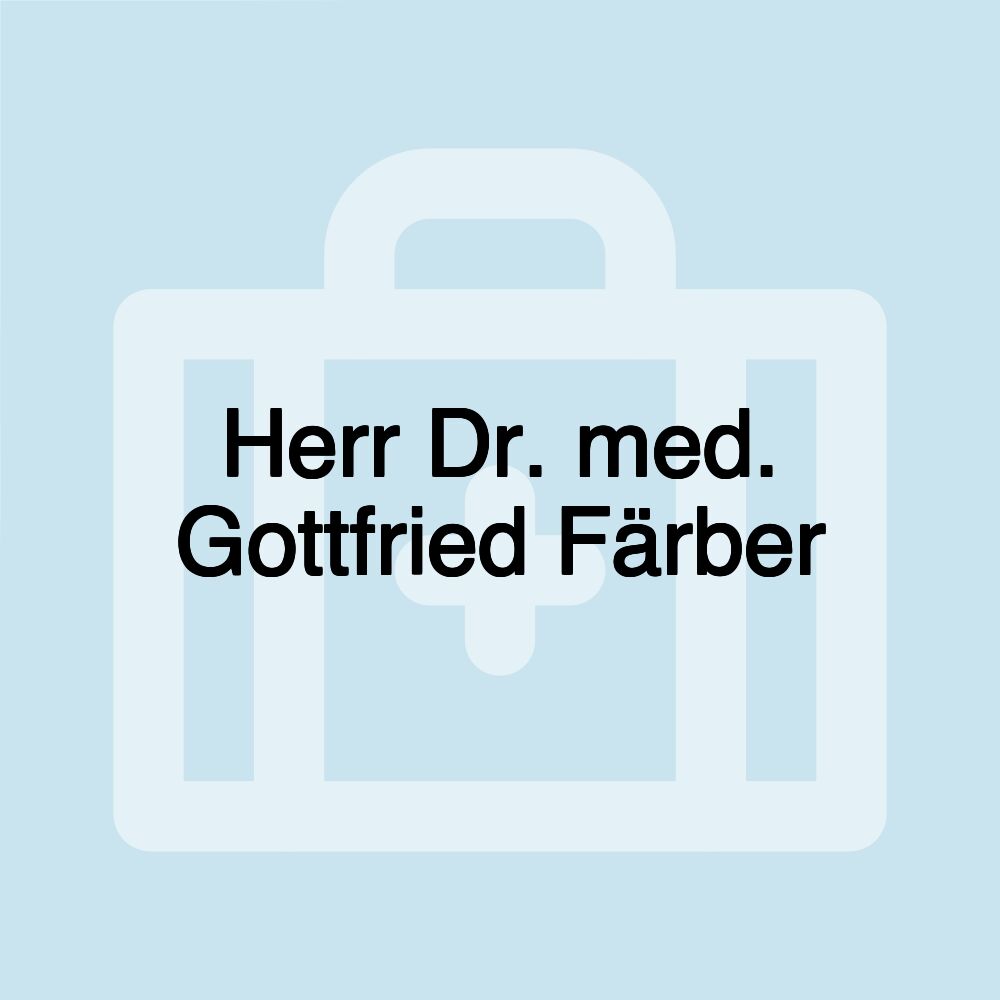 Herr Dr. med. Gottfried Färber