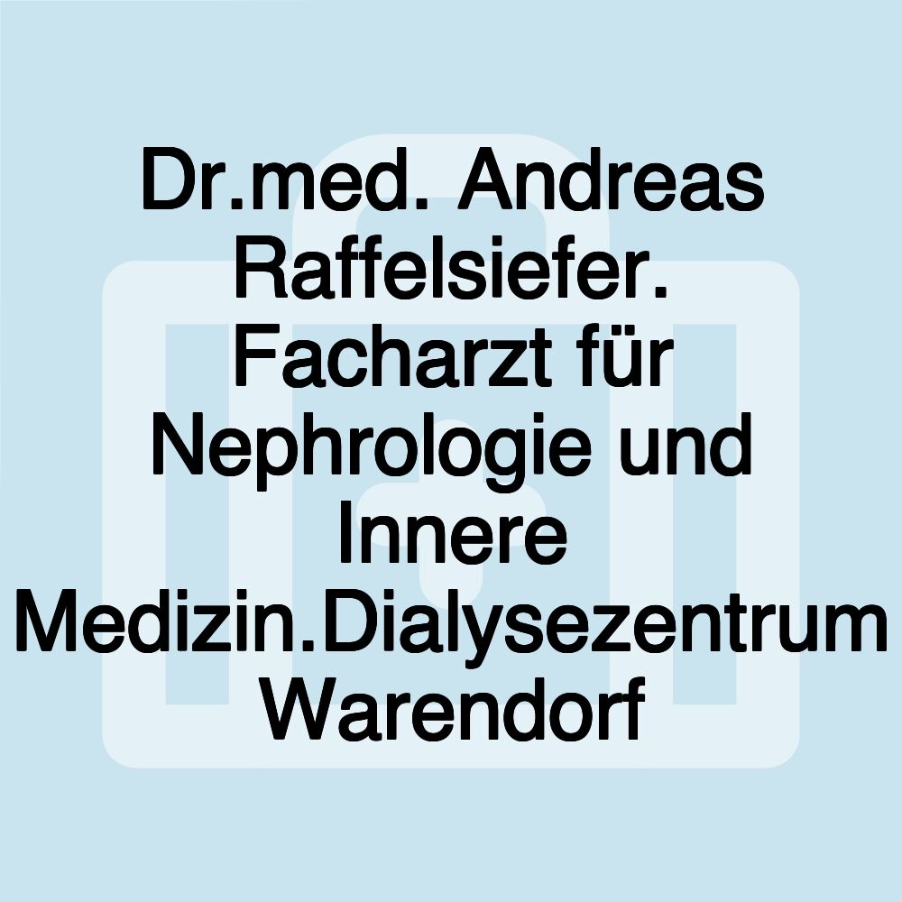 Dr.med. Andreas Raffelsiefer. Facharzt für Nephrologie und Innere Medizin.Dialysezentrum Warendorf