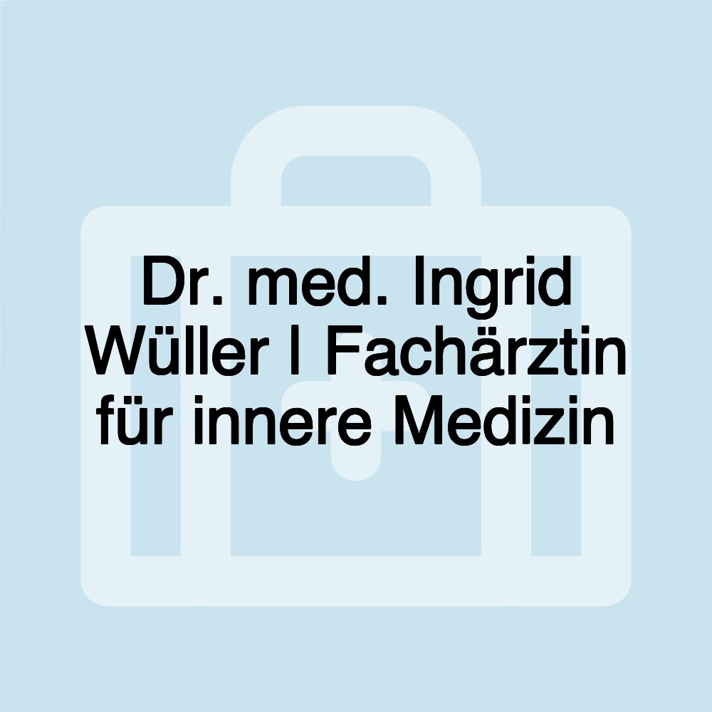 Dr. med. Ingrid Wüller | Fachärztin für innere Medizin