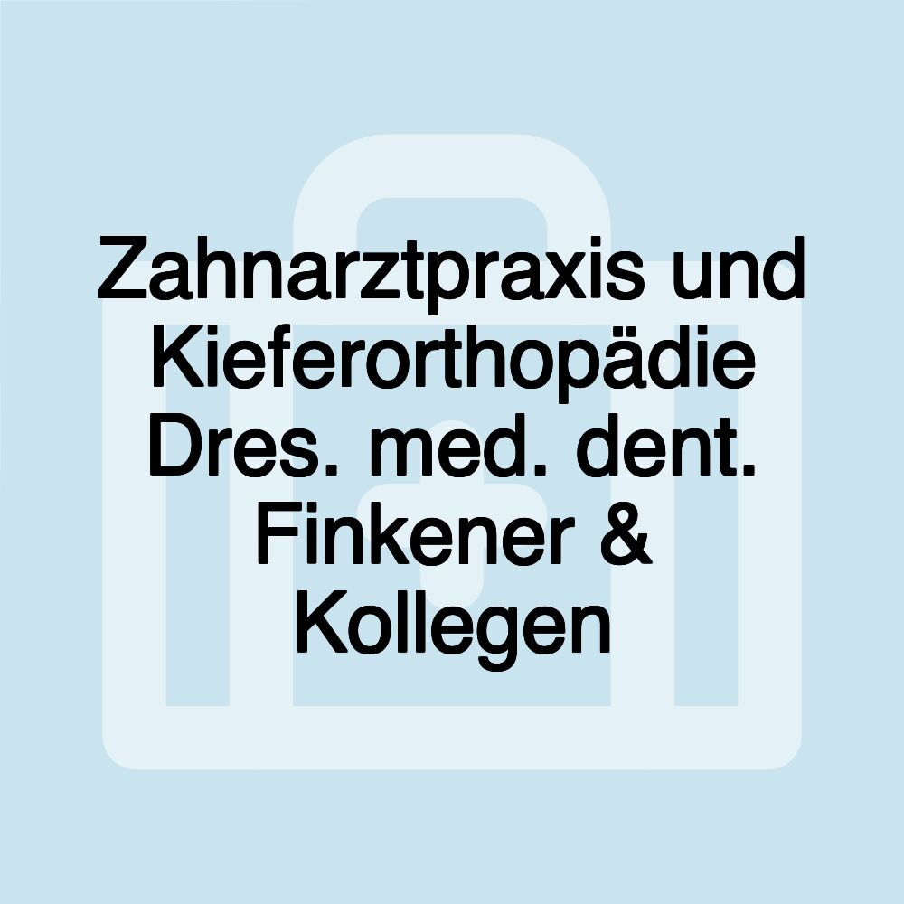 Zahnarztpraxis und Kieferorthopädie Dres. med. dent. Finkener & Kollegen