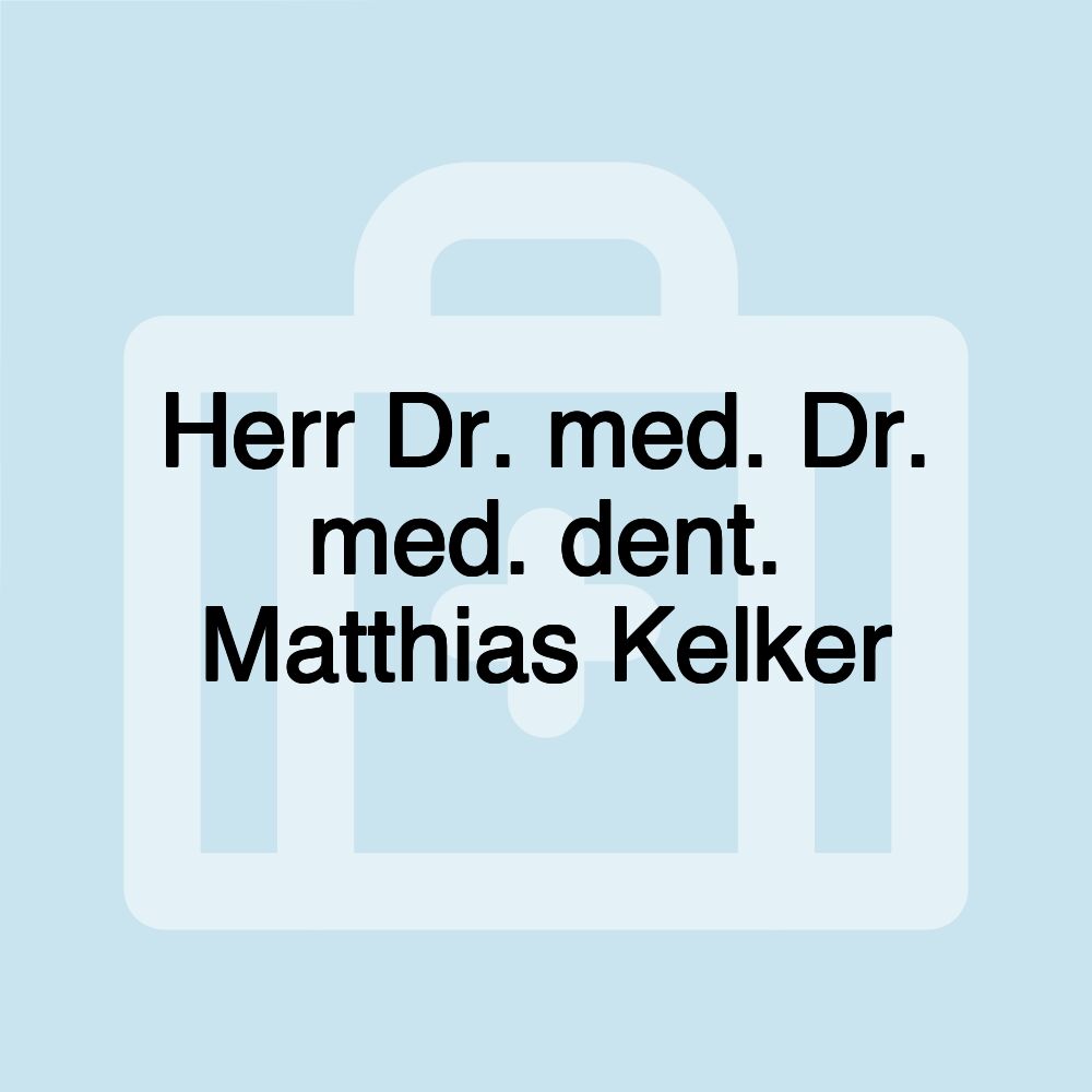 Herr Dr. med. Dr. med. dent. Matthias Kelker