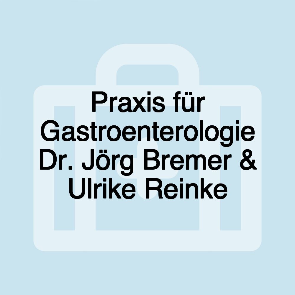 Praxis für Gastroenterologie Dr. Jörg Bremer & Ulrike Reinke