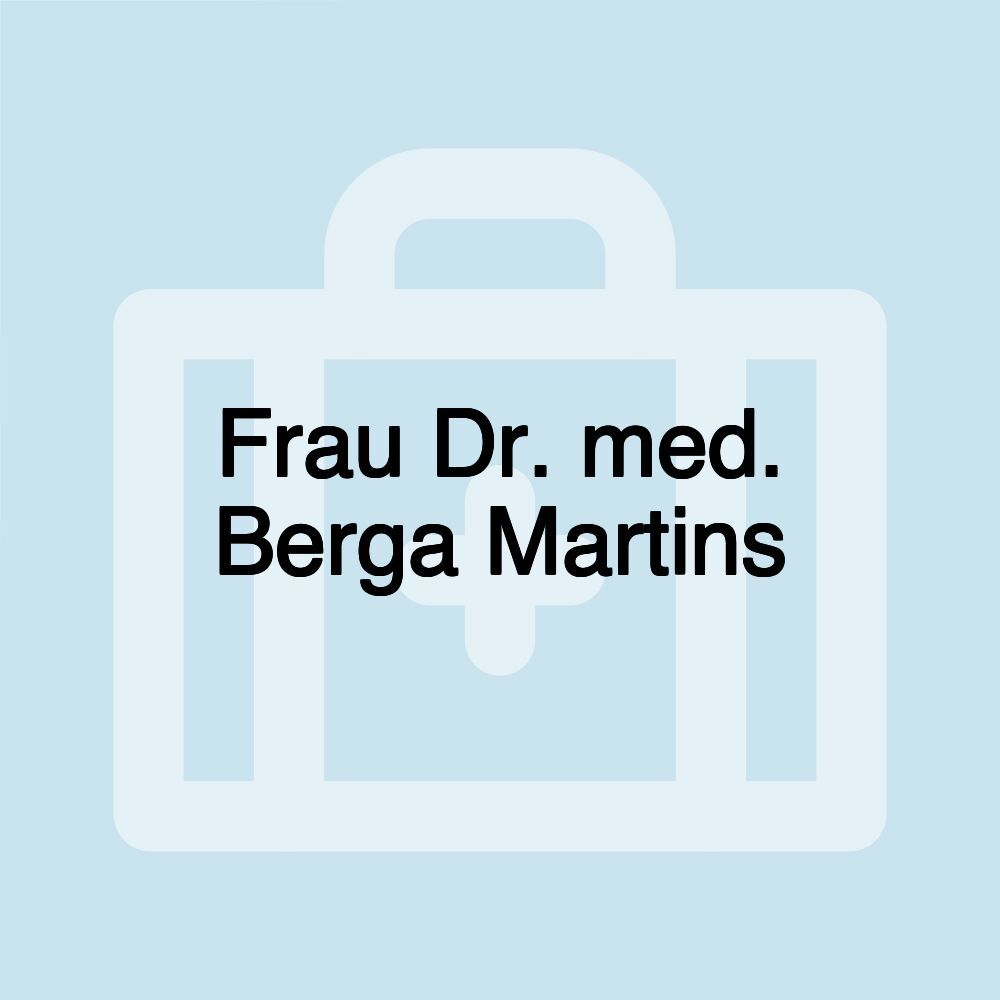 Frau Dr. med. Berga Martins