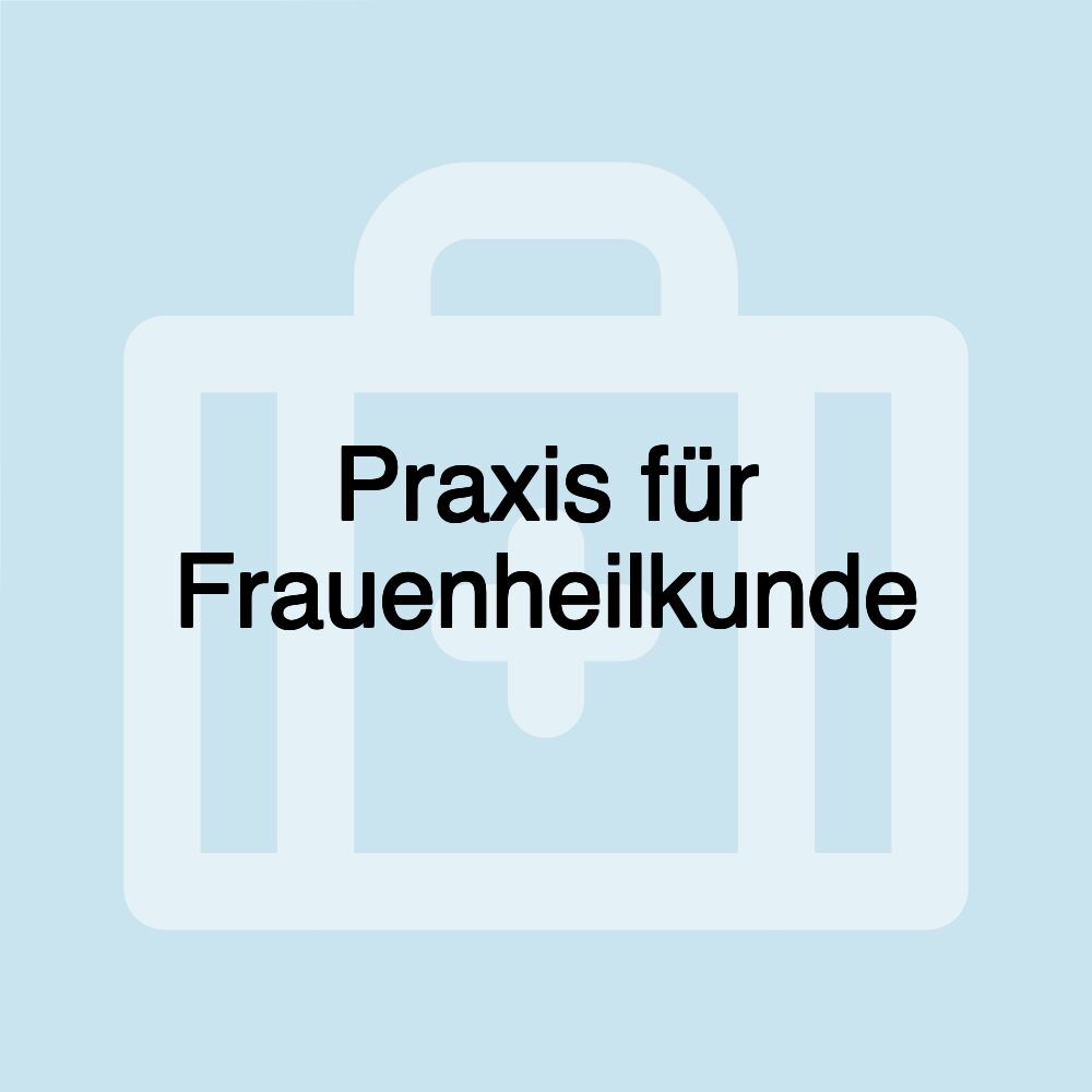 Praxis für Frauenheilkunde