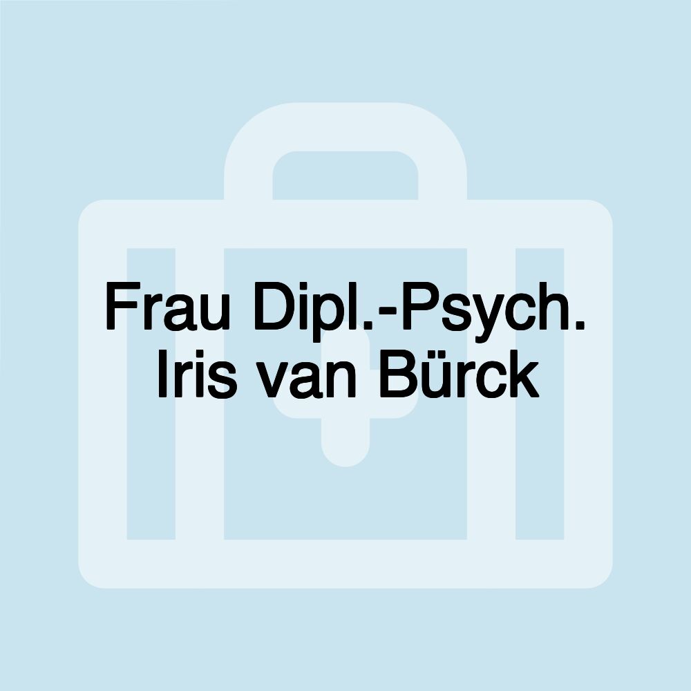 Frau Dipl.-Psych. Iris van Bürck