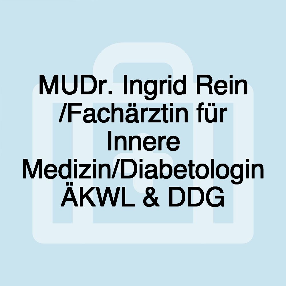 MUDr. Ingrid Rein /Fachärztin für Innere Medizin/Diabetologin ÄKWL & DDG