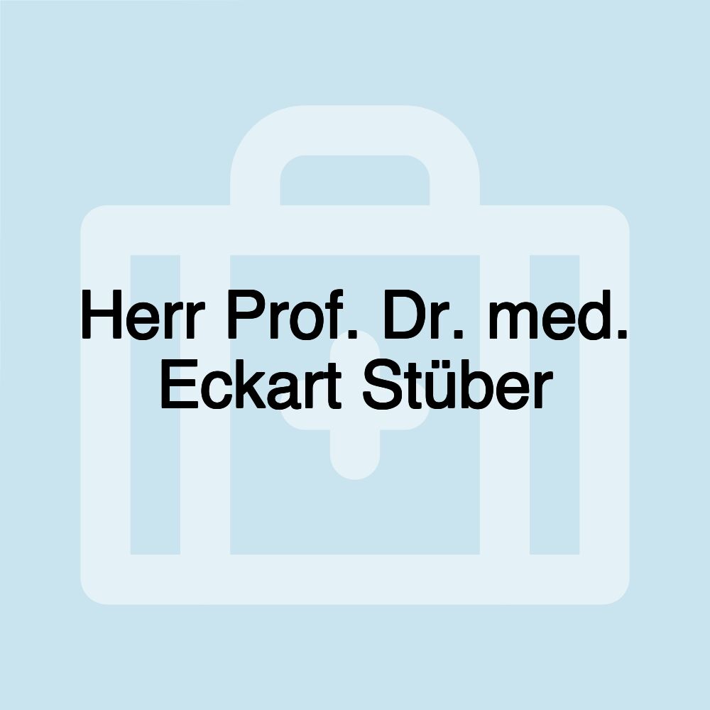 Herr Prof. Dr. med. Eckart Stüber