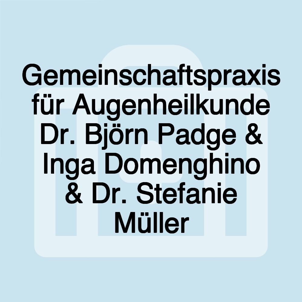 Gemeinschaftspraxis für Augenheilkunde Dr. Björn Padge & Inga Domenghino & Dr. Stefanie Müller