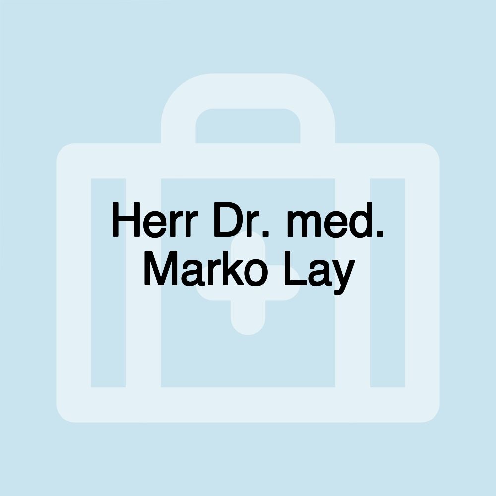 Herr Dr. med. Marko Lay