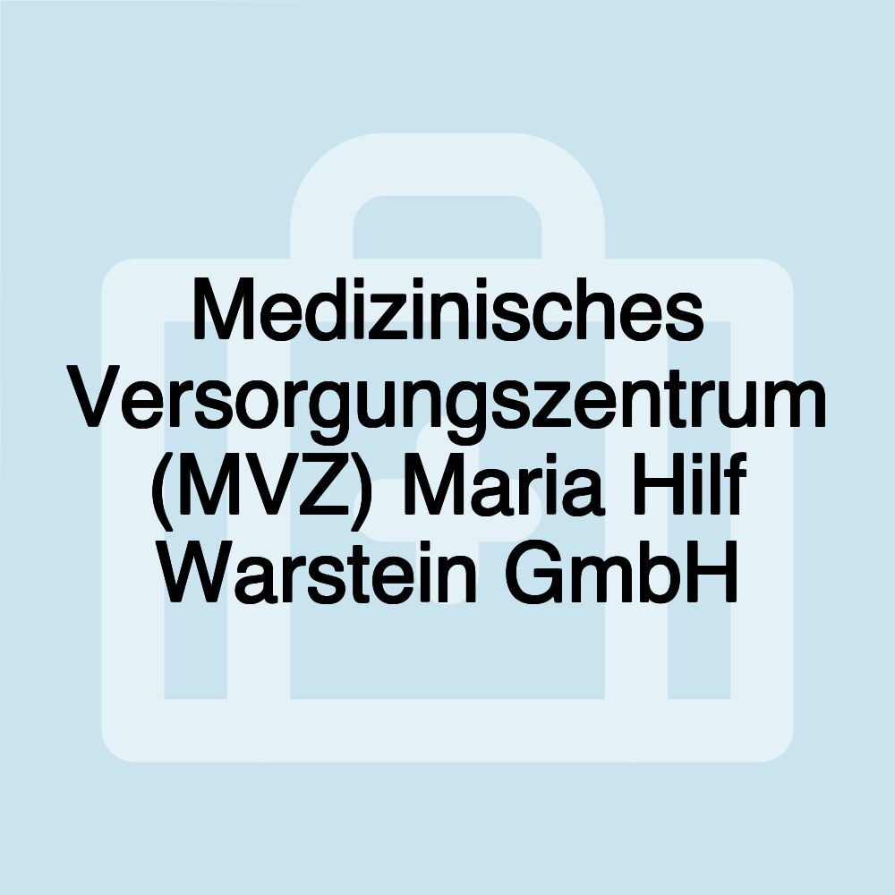 Medizinisches Versorgungszentrum (MVZ) Maria Hilf Warstein GmbH