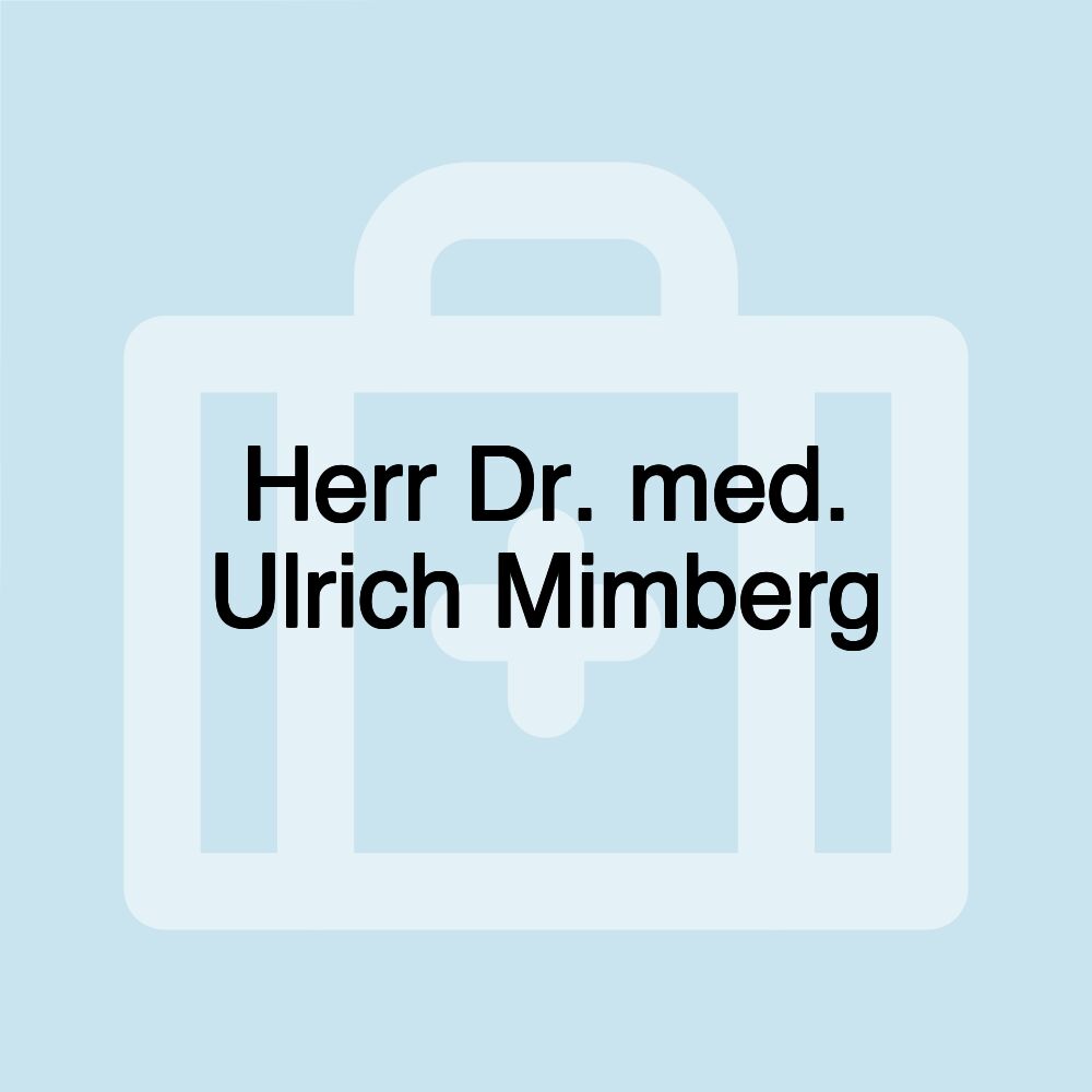 Herr Dr. med. Ulrich Mimberg