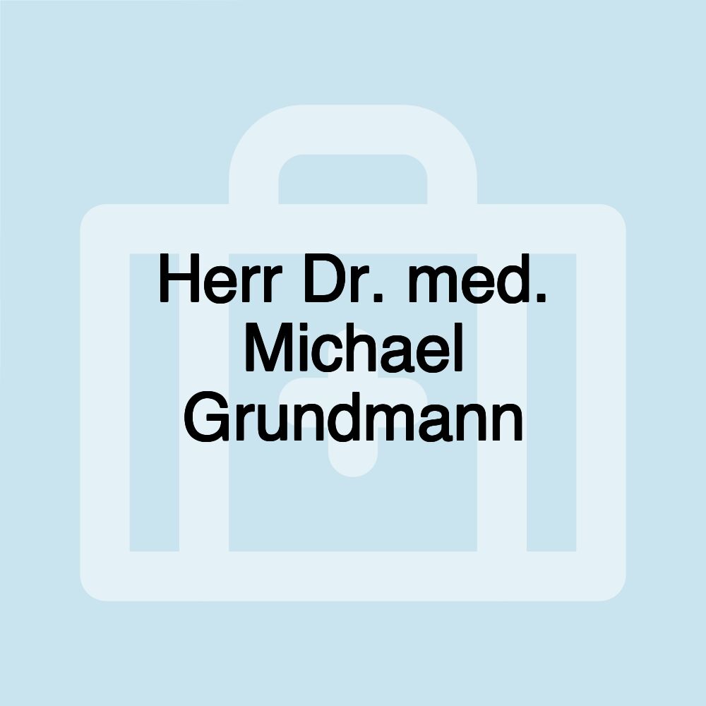 Herr Dr. med. Michael Grundmann