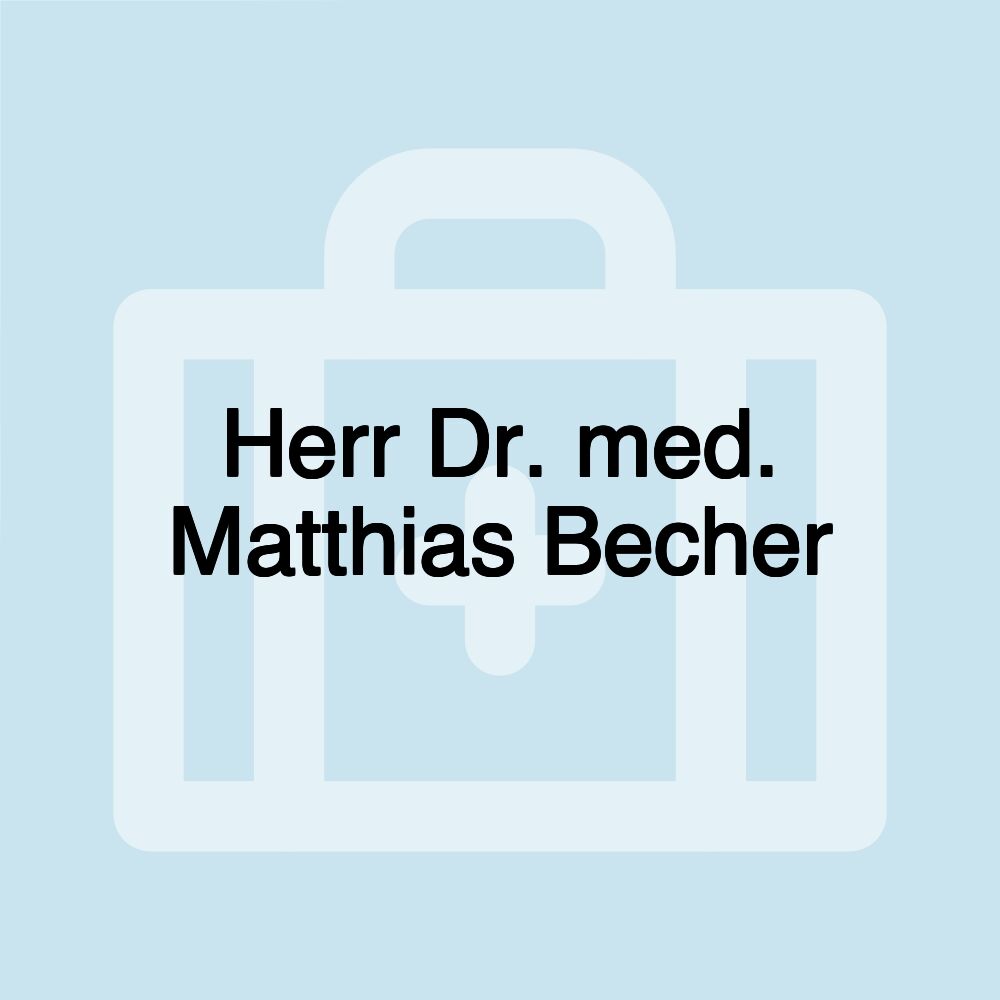 Herr Dr. med. Matthias Becher