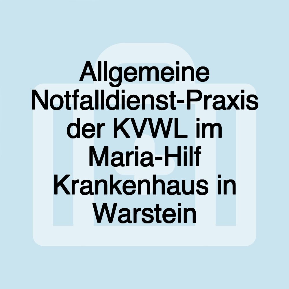 Allgemeine Notfalldienst-Praxis der KVWL im Maria-Hilf Krankenhaus in Warstein