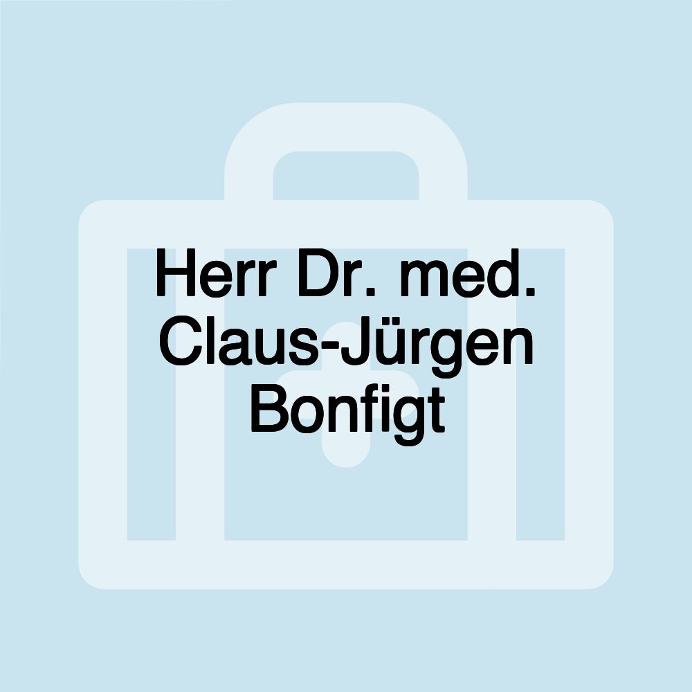 Herr Dr. med. Claus-Jürgen Bonfigt