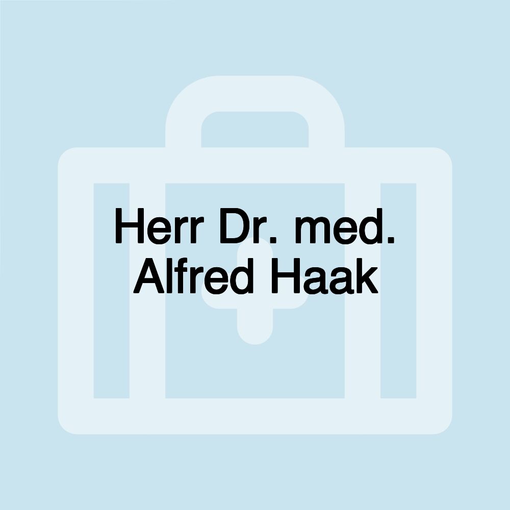 Herr Dr. med. Alfred Haak