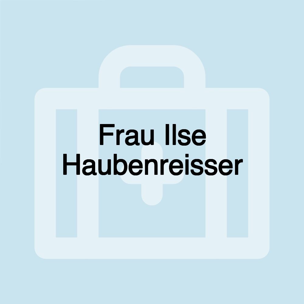 Frau Ilse Haubenreisser