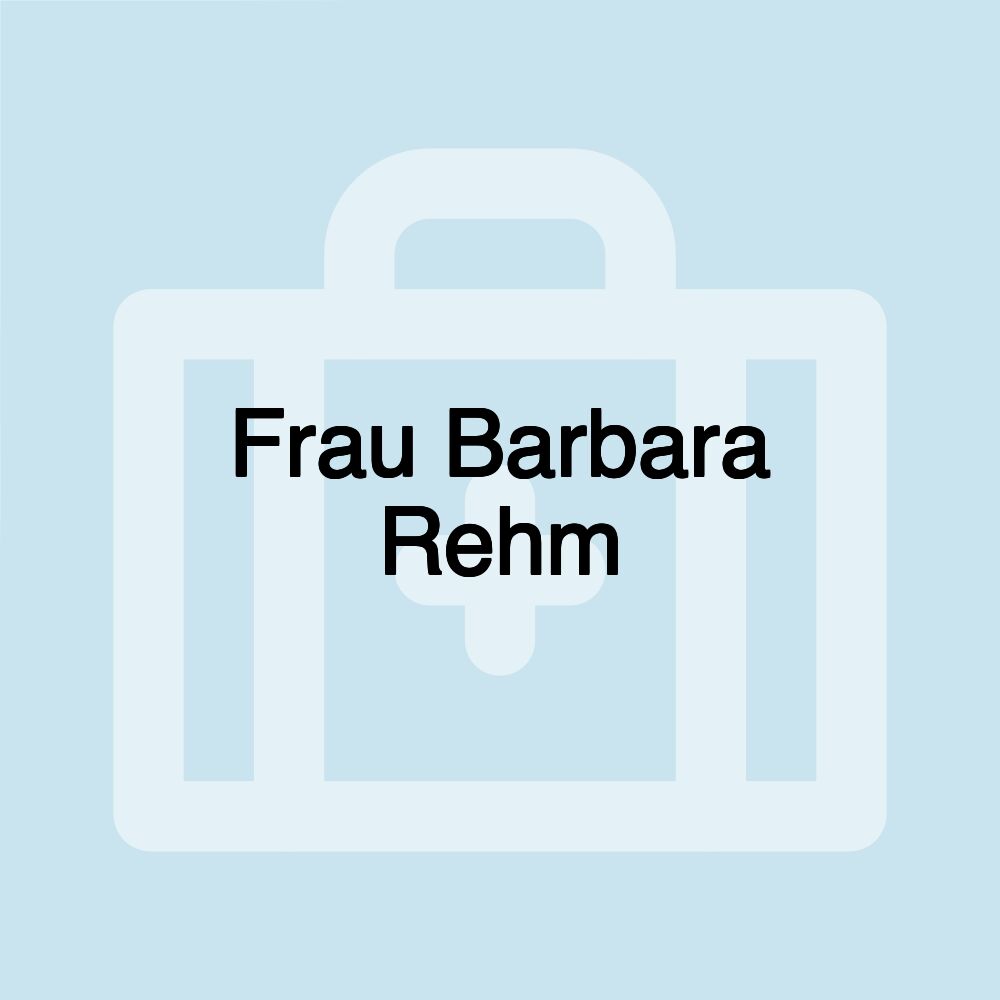 Frau Barbara Rehm