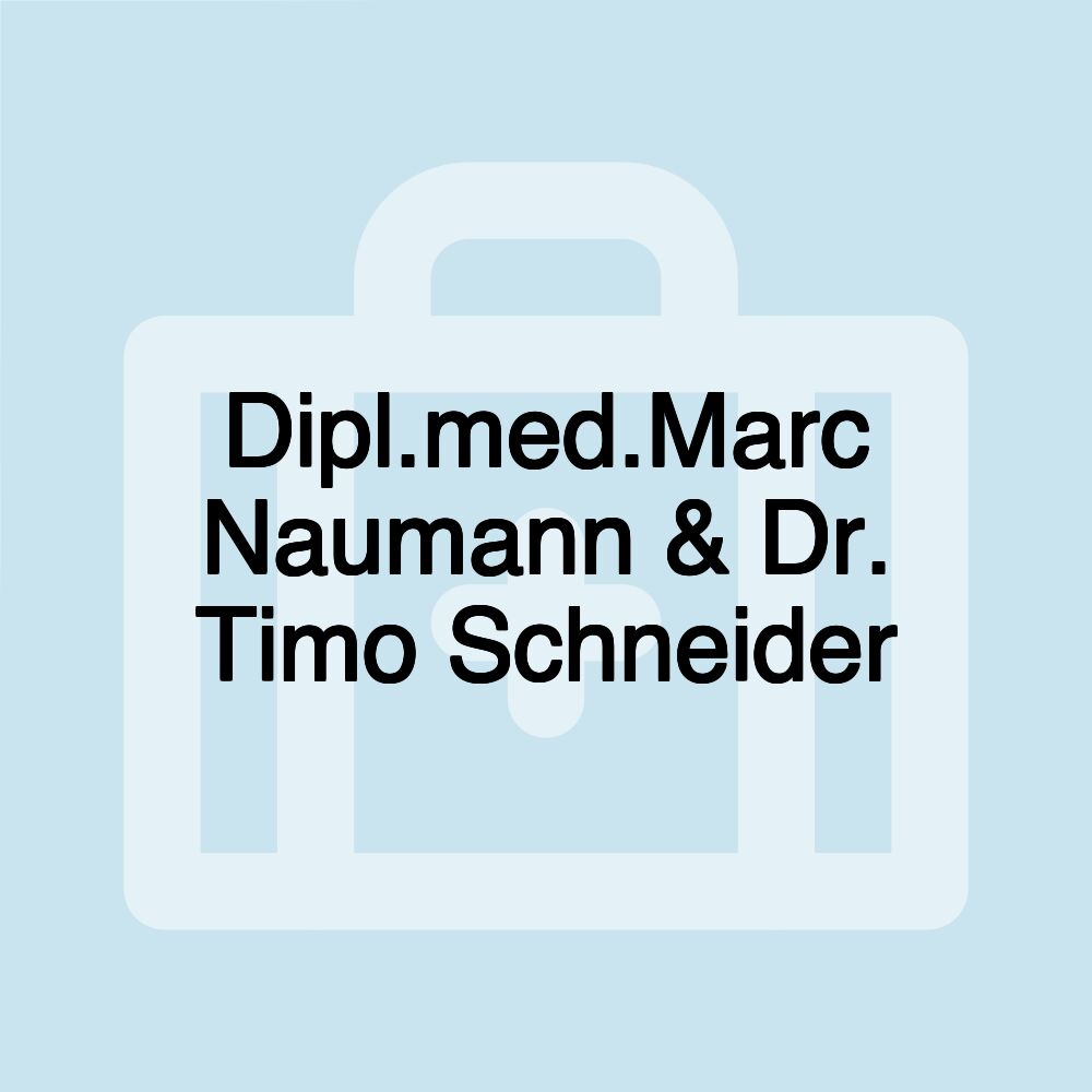 Dipl.med.Marc Naumann & Dr. Timo Schneider