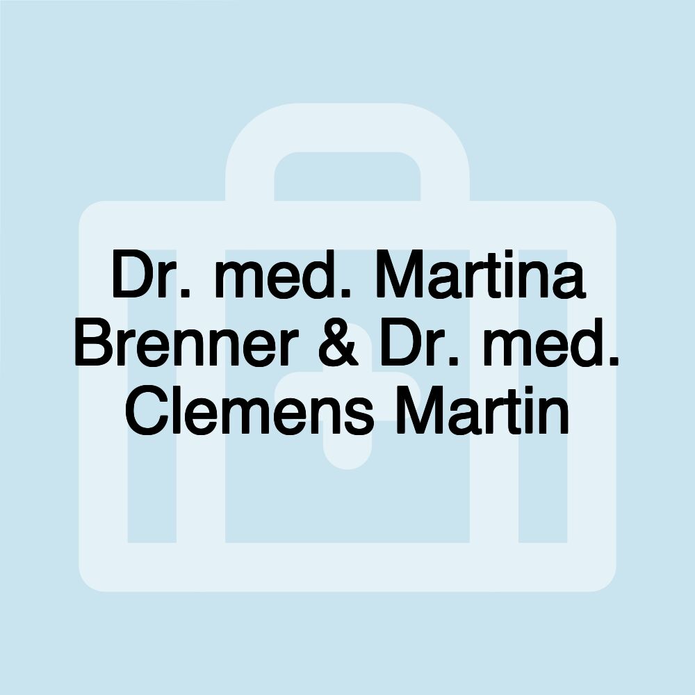 Dr. med. Martina Brenner & Dr. med. Clemens Martin