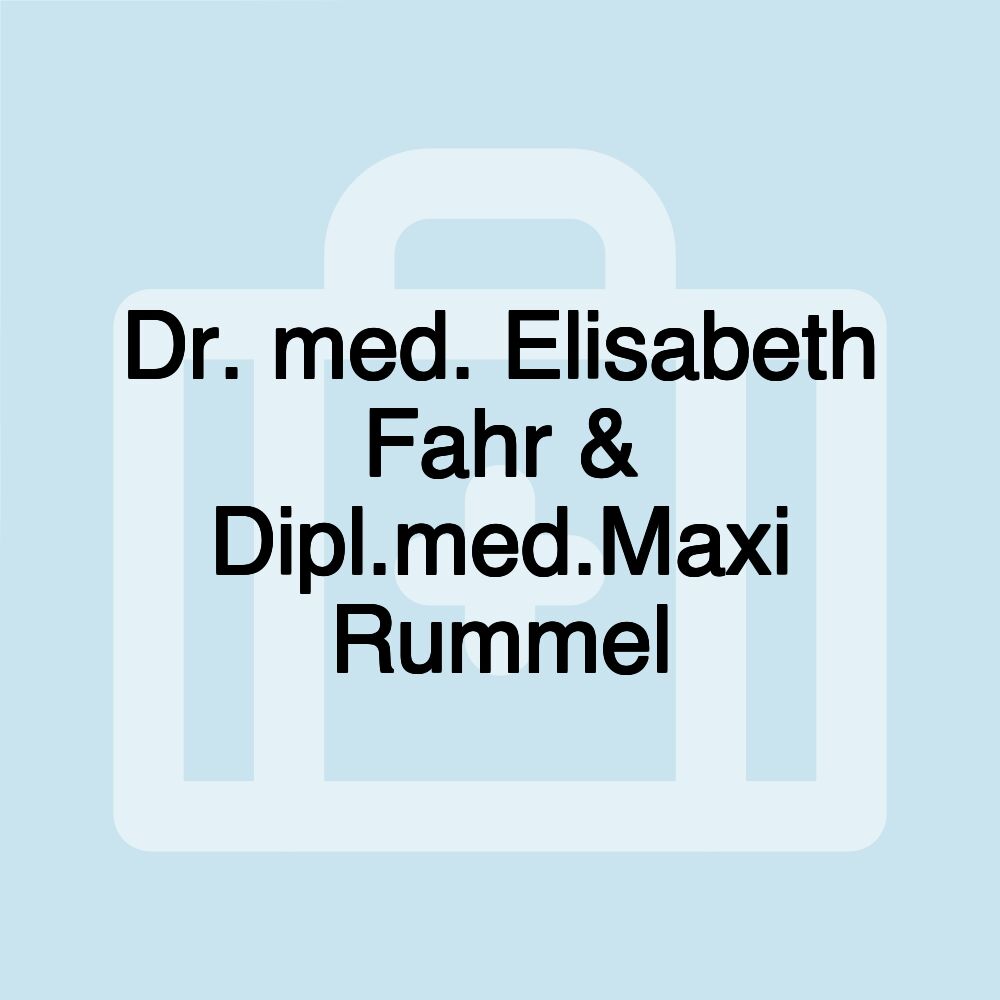 Dr. med. Elisabeth Fahr & Dipl.med.Maxi Rummel