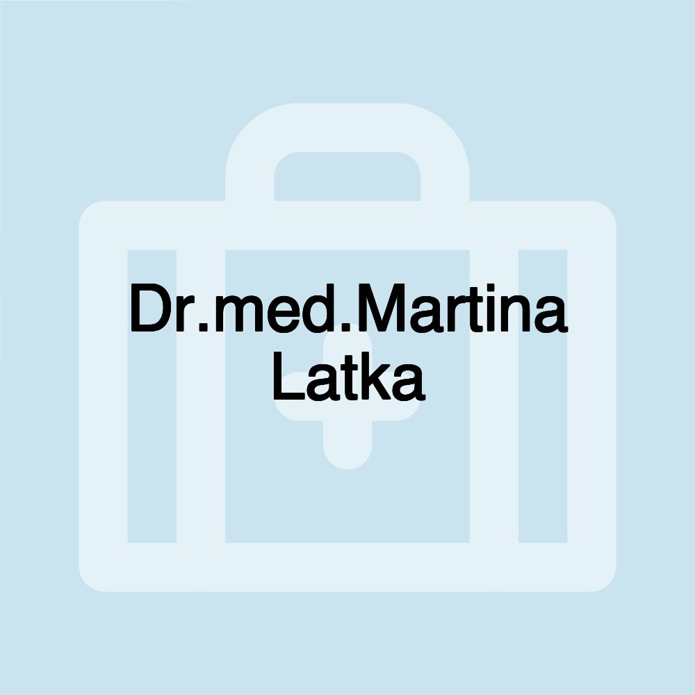 Dr.med.Martina Latka