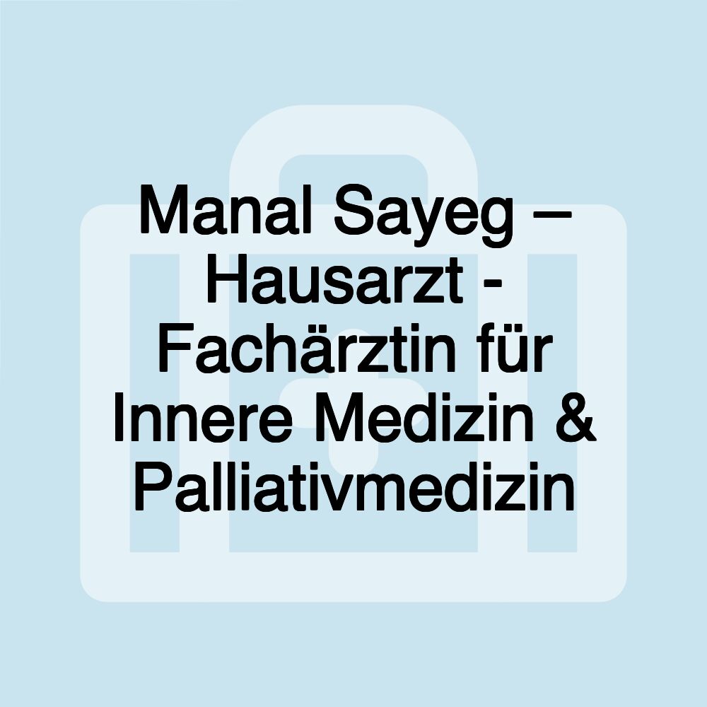 Manal Sayeg – Hausarzt - Fachärztin für Innere Medizin & Palliativmedizin