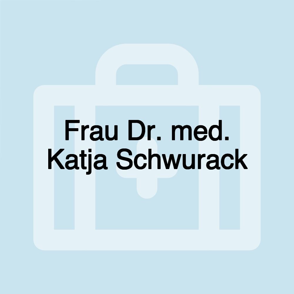 Frau Dr. med. Katja Schwurack