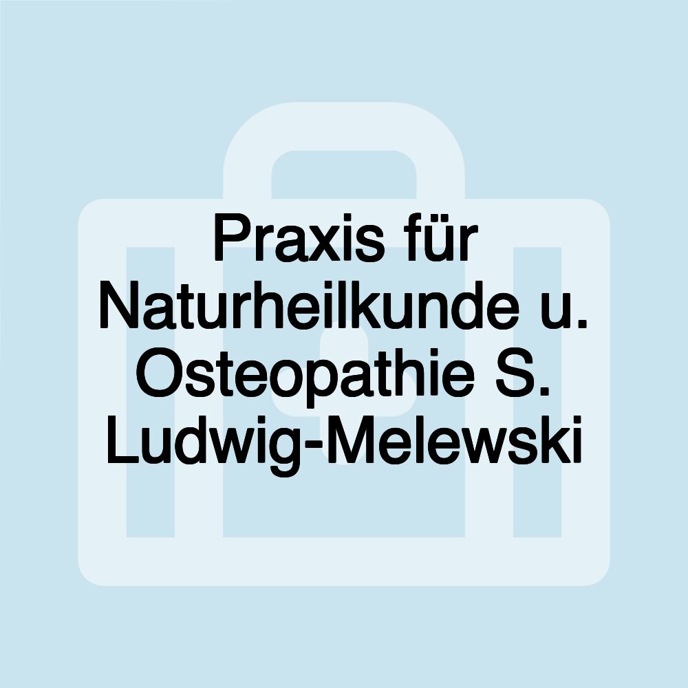 Praxis für Naturheilkunde u. Osteopathie S. Ludwig-Melewski