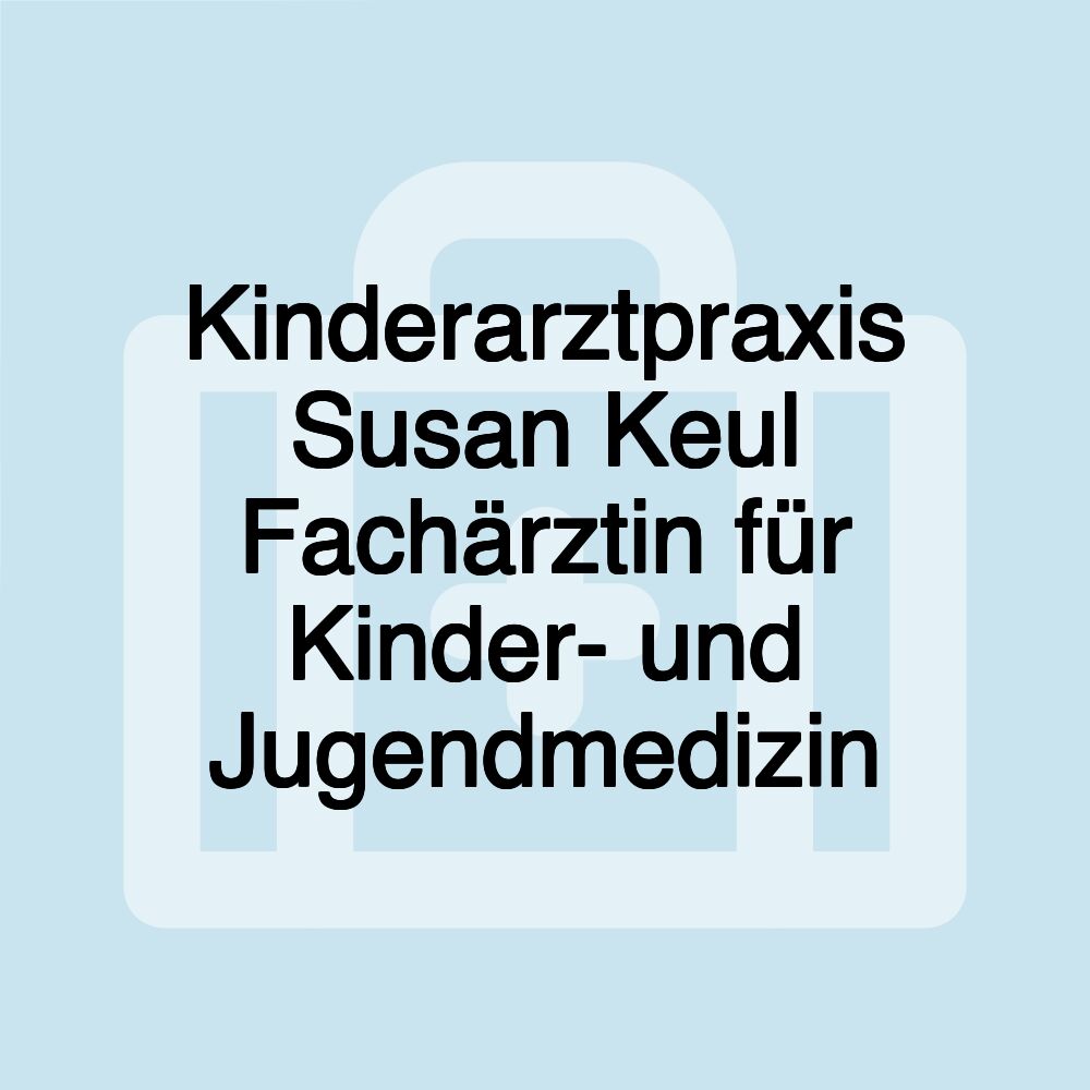 Kinderarztpraxis Susan Keul Fachärztin für Kinder- und Jugendmedizin