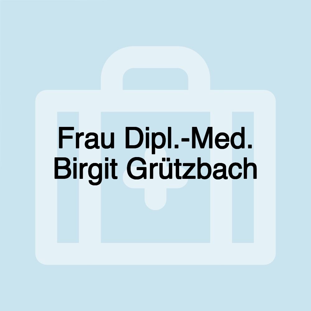 Frau Dipl.-Med. Birgit Grützbach