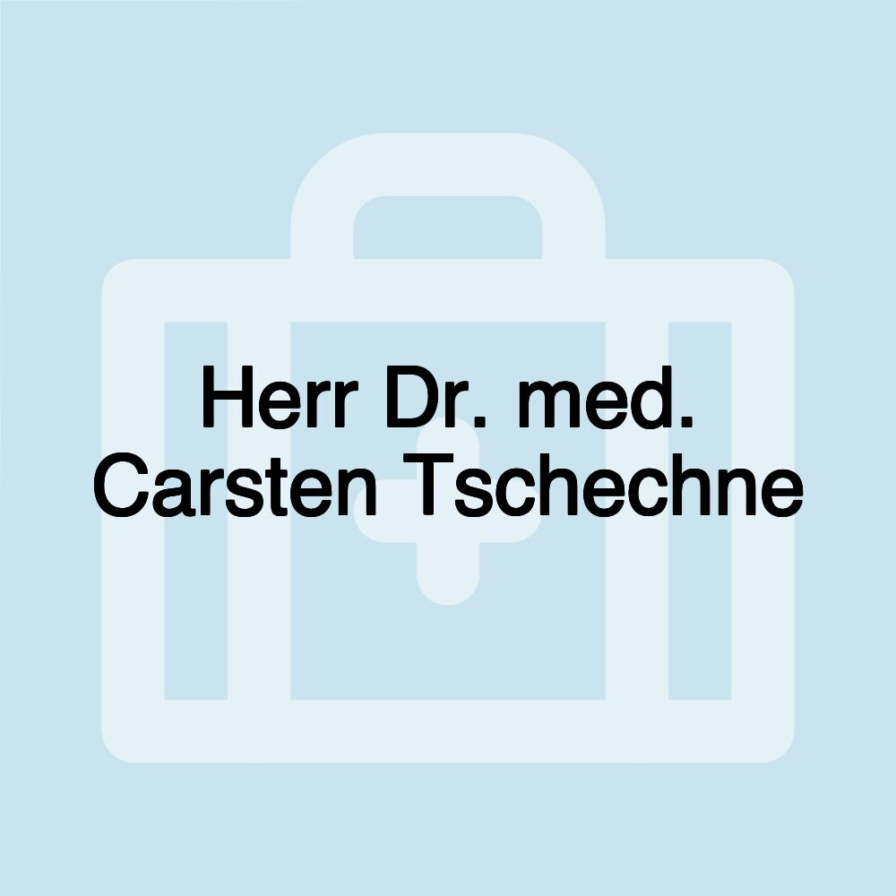 Herr Dr. med. Carsten Tschechne