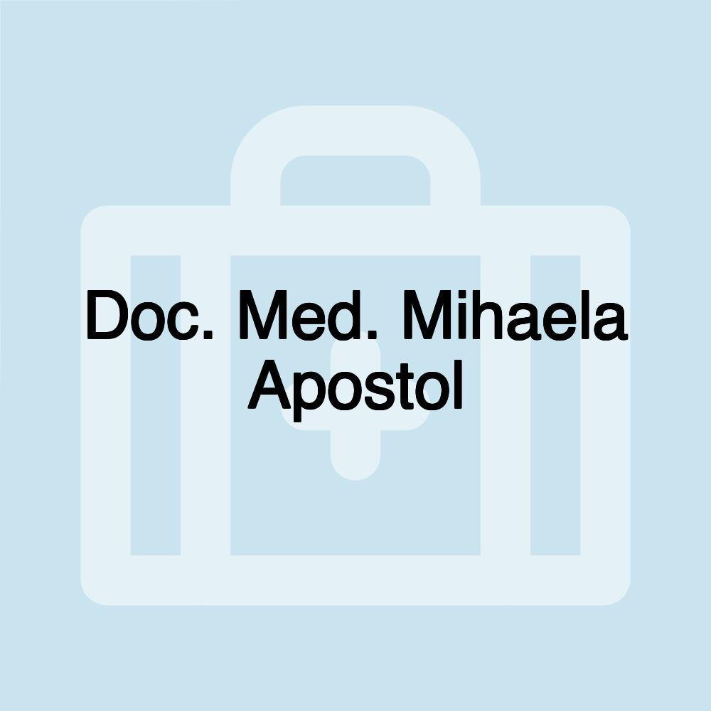 Doc. Med. Mihaela Apostol