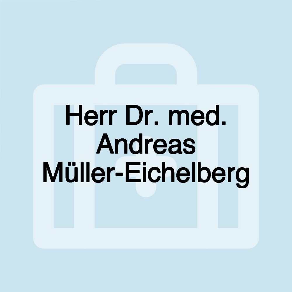 Herr Dr. med. Andreas Müller-Eichelberg