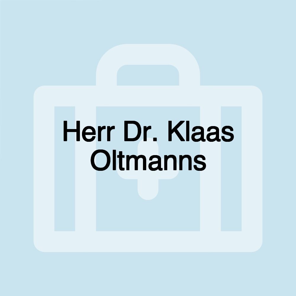 Herr Dr. Klaas Oltmanns