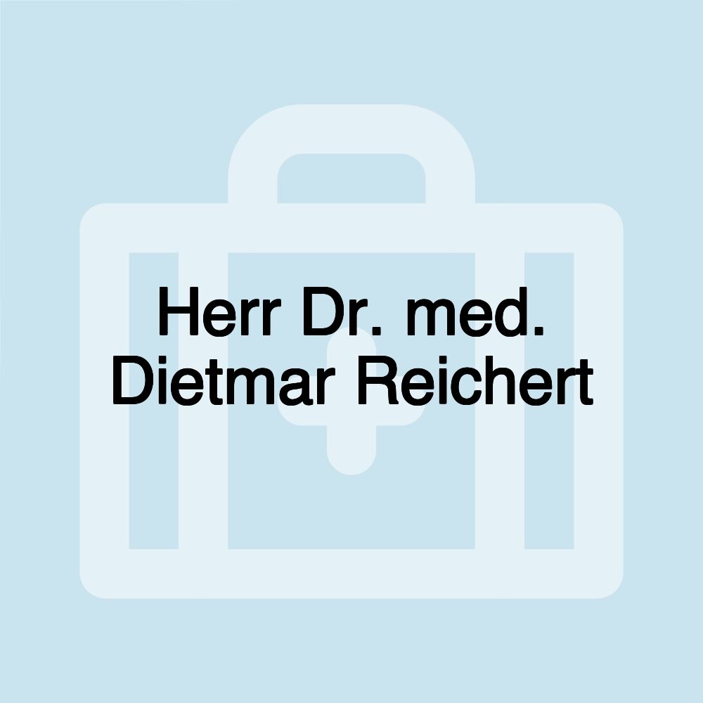 Herr Dr. med. Dietmar Reichert