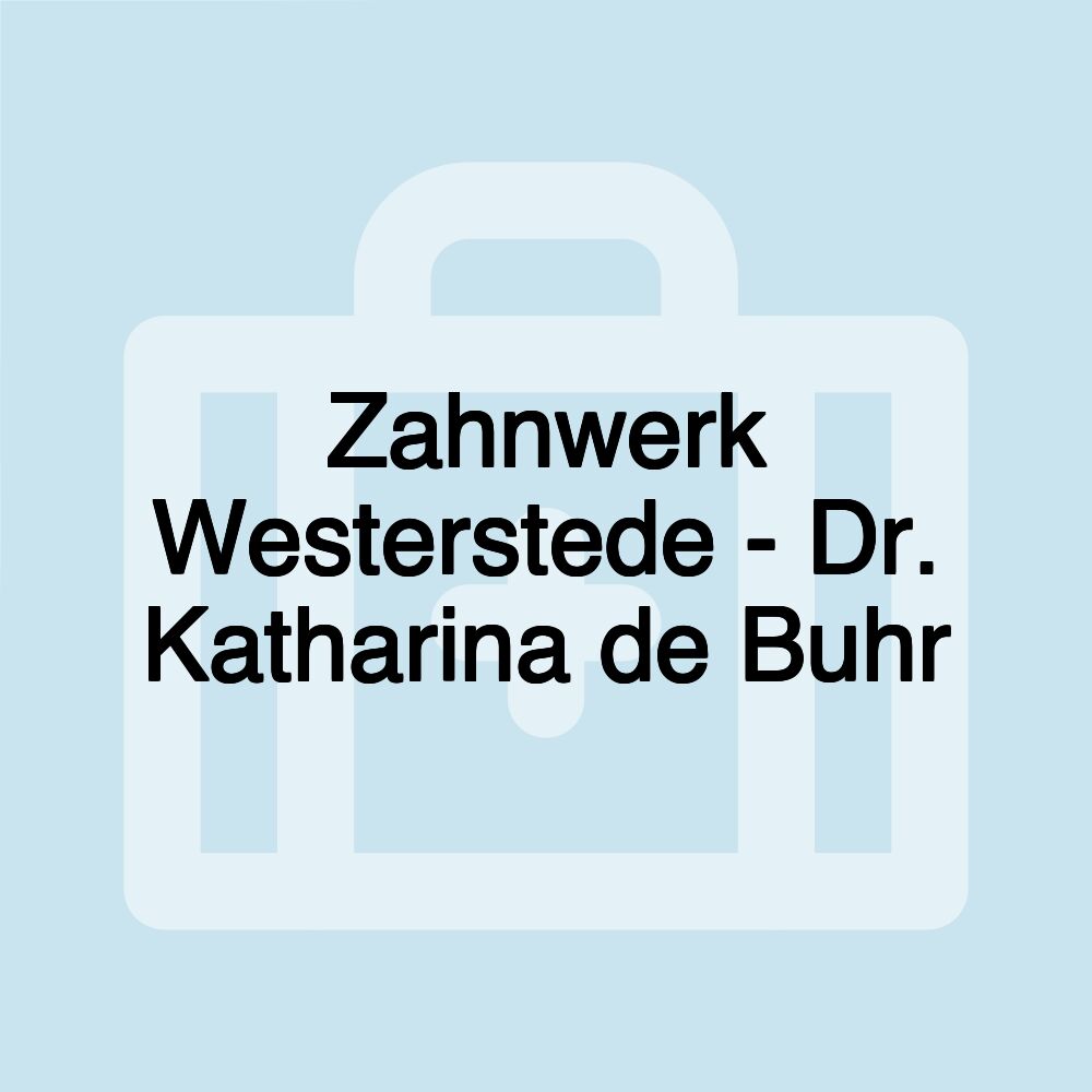 Zahnwerk Westerstede - Dr. Katharina de Buhr