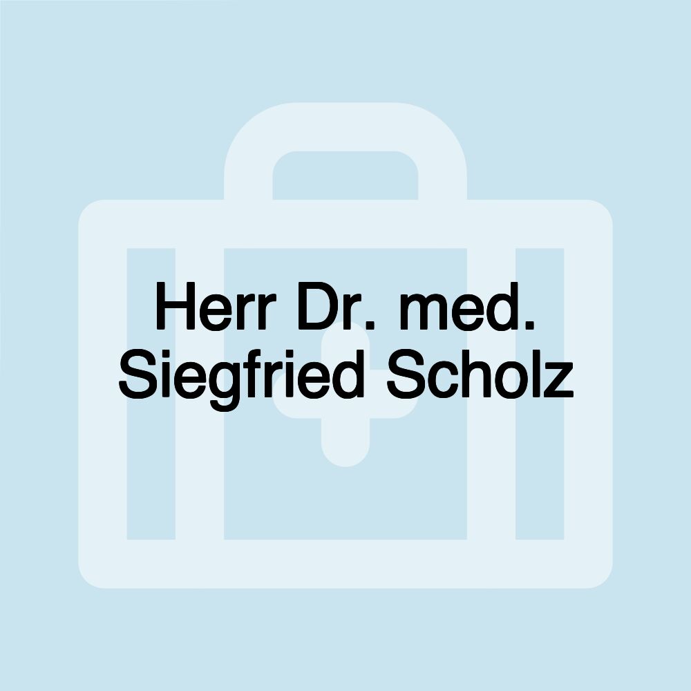 Herr Dr. med. Siegfried Scholz