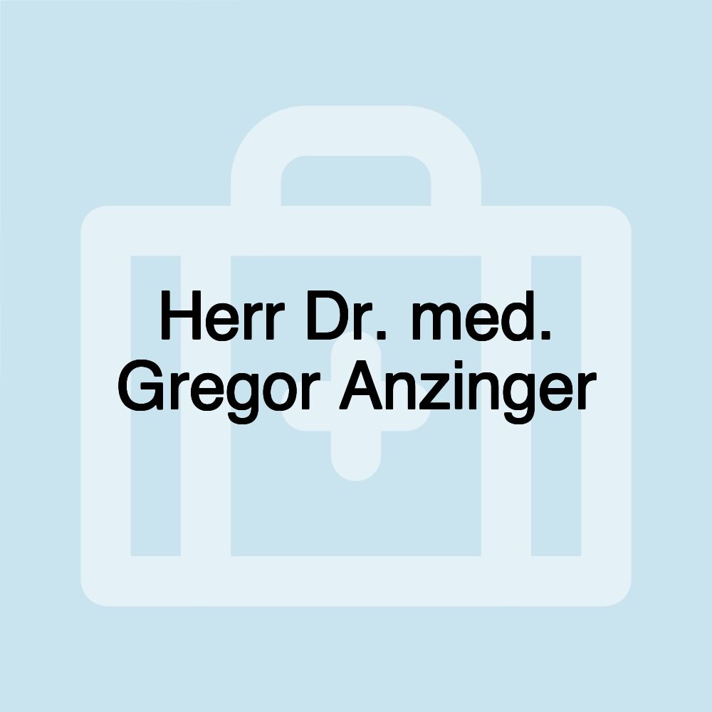 Herr Dr. med. Gregor Anzinger