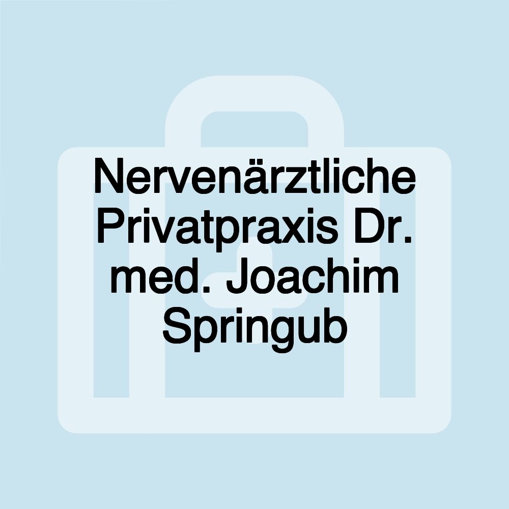 Nervenärztliche Privatpraxis Dr. med. Joachim Springub