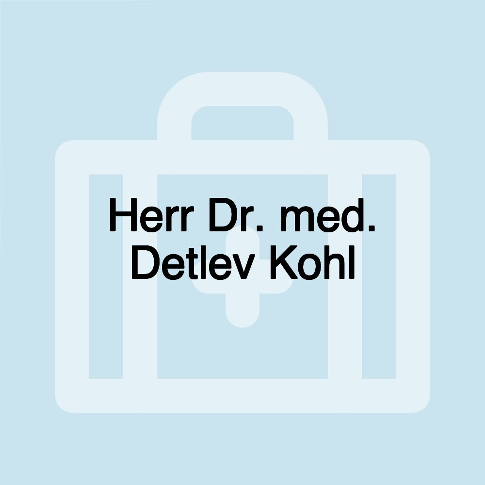 Herr Dr. med. Detlev Kohl