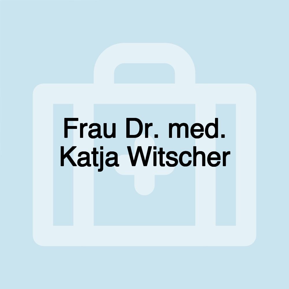 Frau Dr. med. Katja Witscher