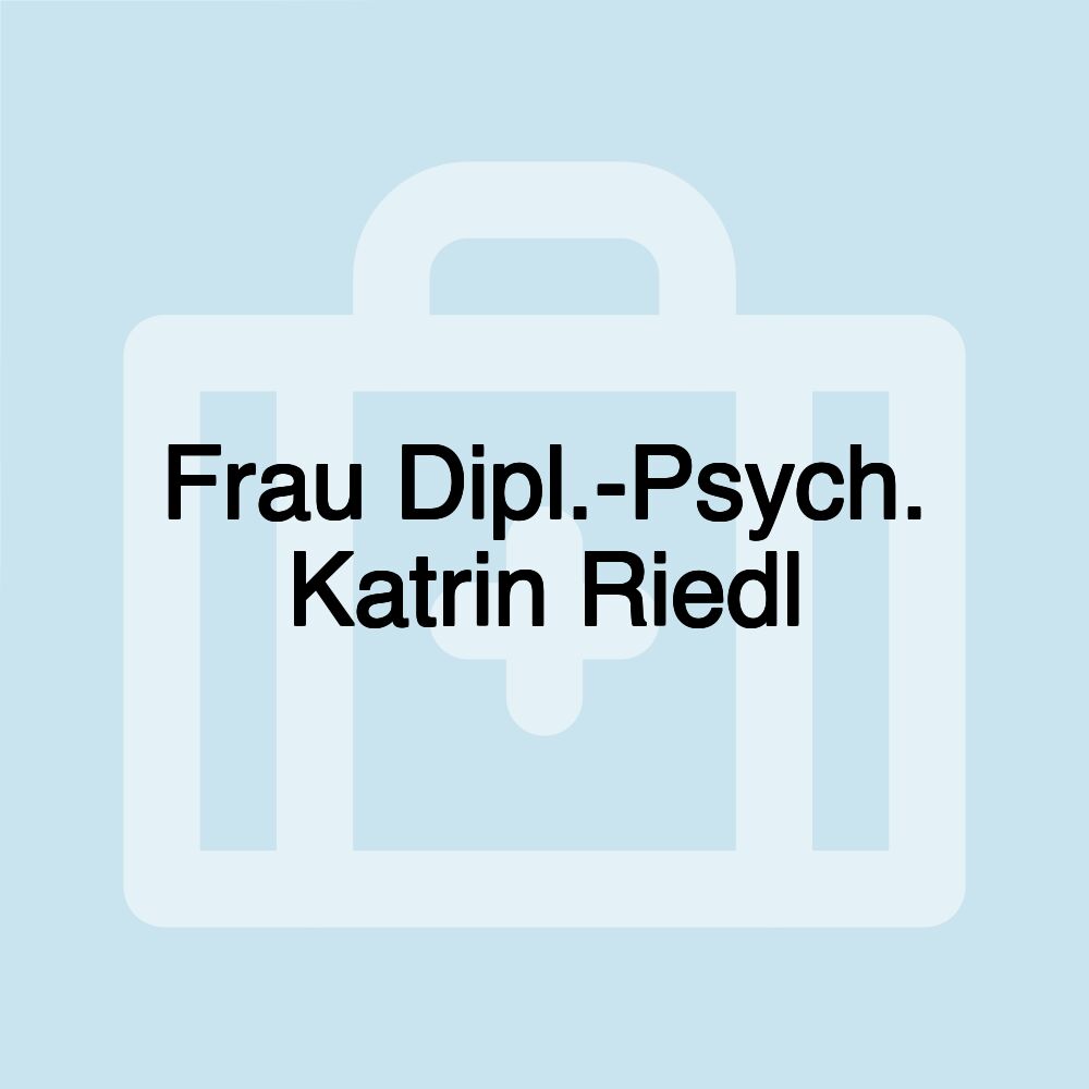 Frau Dipl.-Psych. Katrin Riedl