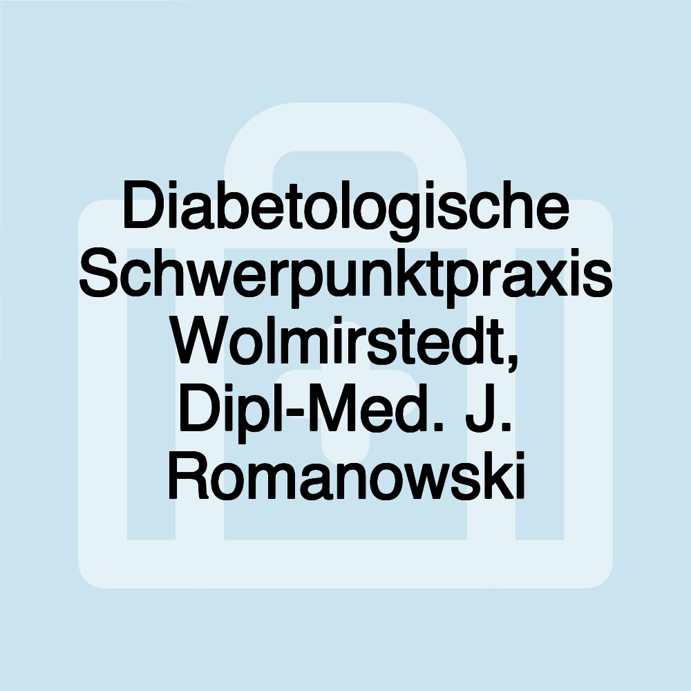 Diabetologische Schwerpunktpraxis Wolmirstedt, Dipl-Med. J. Romanowski