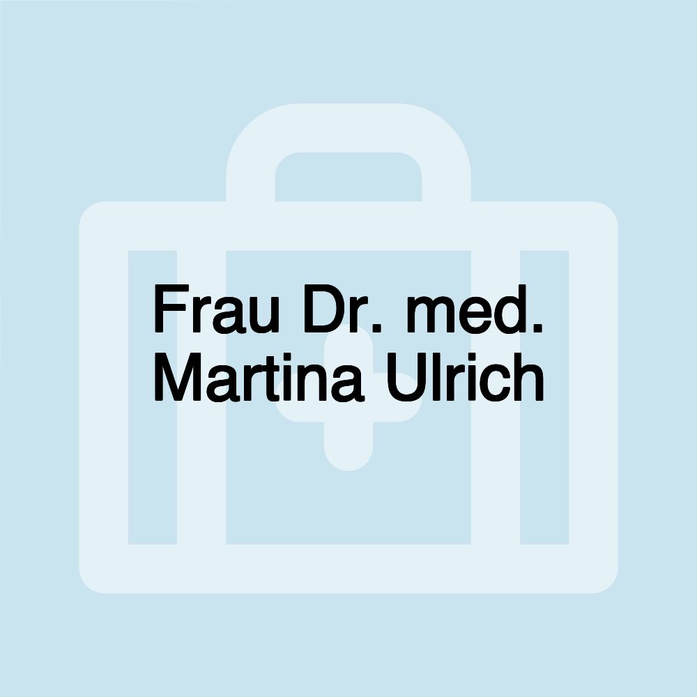 Frau Dr. med. Martina Ulrich