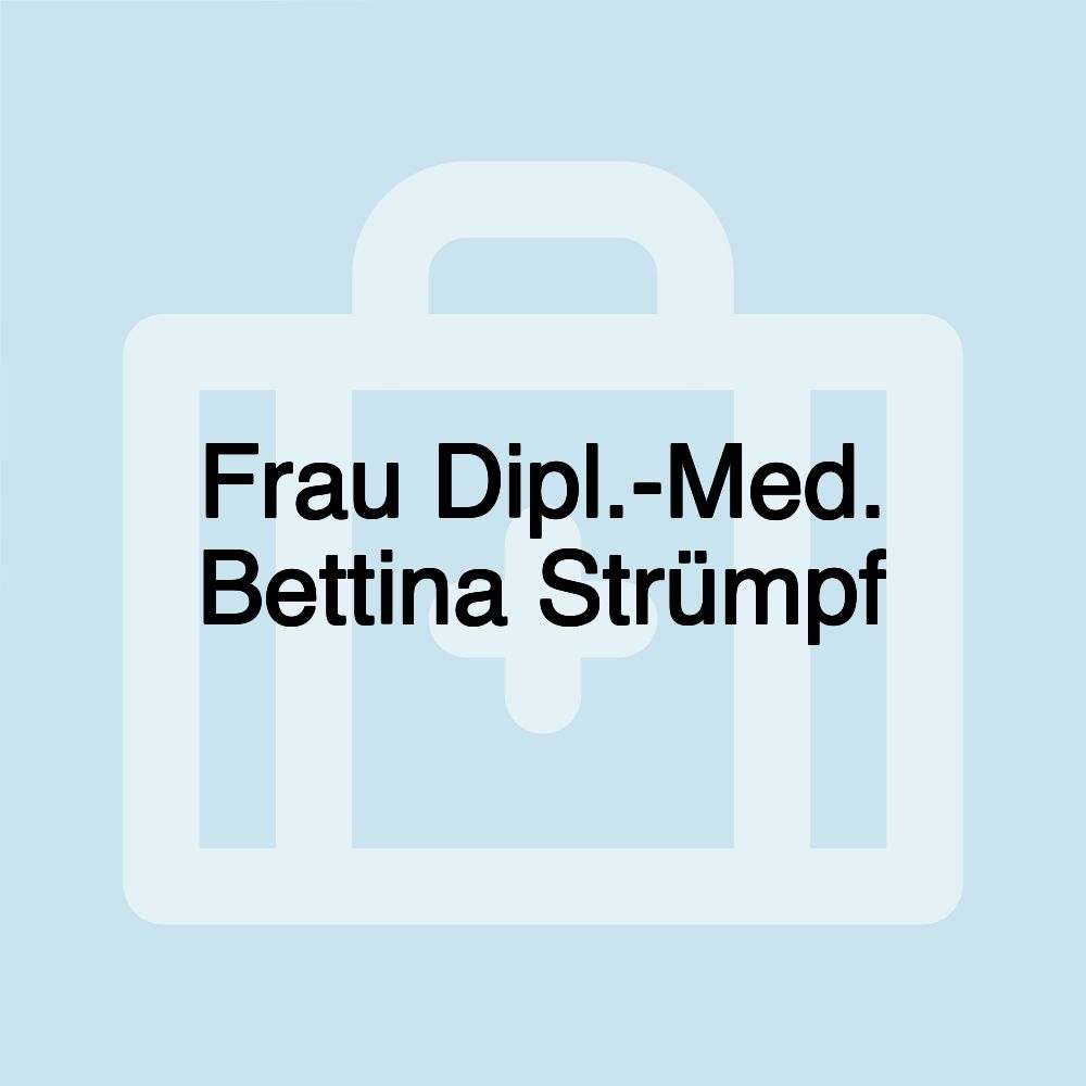 Frau Dipl.-Med. Bettina Strümpf