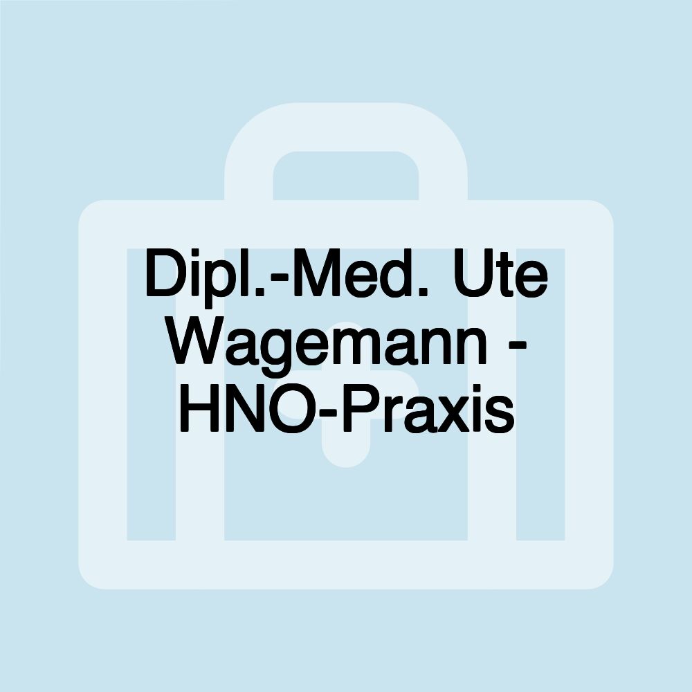 Dipl.-Med. Ute Wagemann - HNO-Praxis