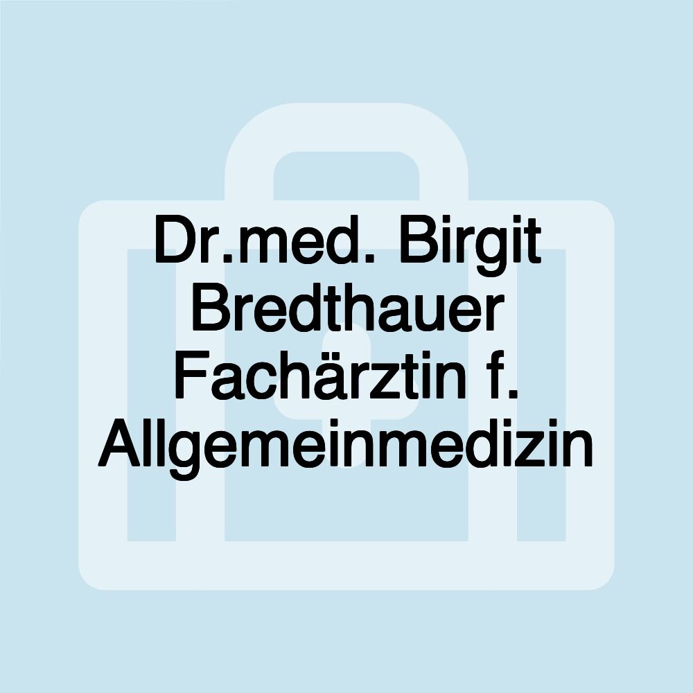 Dr.med. Birgit Bredthauer Fachärztin f. Allgemeinmedizin