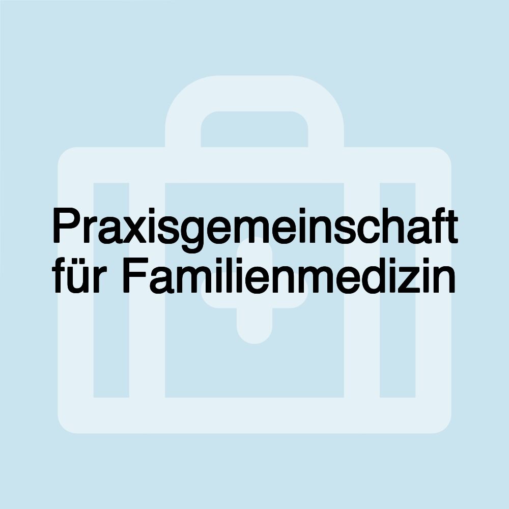 Praxisgemeinschaft für Familienmedizin