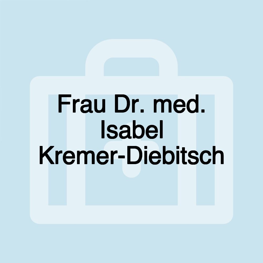 Frau Dr. med. Isabel Kremer-Diebitsch